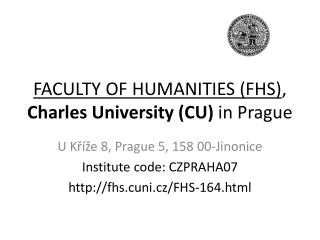 FACULTY OF HUMANITIES (FHS) , Charles University (CU) in Prague