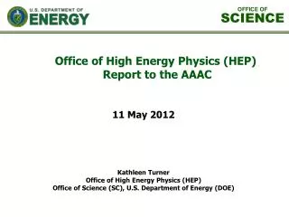 Kathleen Turner Office of High Energy Physics (HEP) Office of Science (SC), U.S. Department of Energy (DOE)
