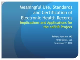 Meaningful Use, Standards and Certification of Electronic Health Records Implications and Applications for the caEHR P