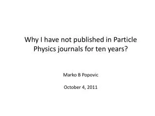 Why I have not published in Particle Physics journals for ten years?