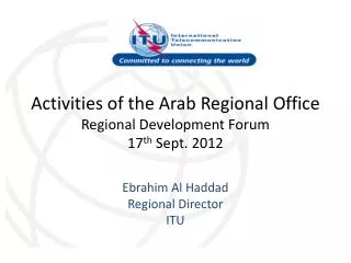 Activities of the Arab Regional Office Regional Development Forum 17 th Sept. 2012