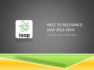 Race to Relevance: IAAP 2013-2014