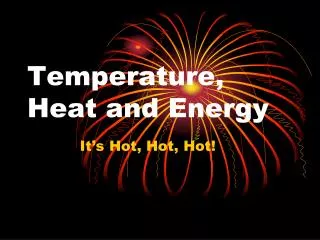 Temperature, Heat and Energy