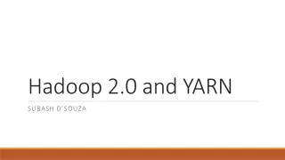 Hadoop 2.0 and YARN