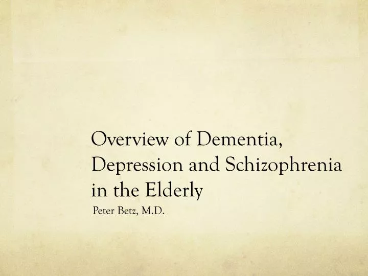 overview of dementia depression and schizophrenia in the elderly
