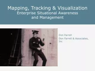 Mapping, Tracking &amp; Visualization Enterprise Situational Awareness and Management