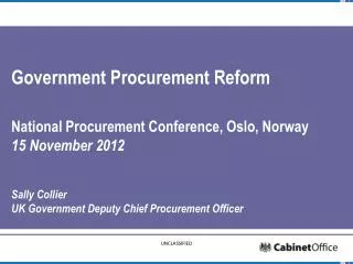 Government Procurement Reform National Procurement Conference, Oslo, Norway 15 November 2012 Sally Collier UK Governme