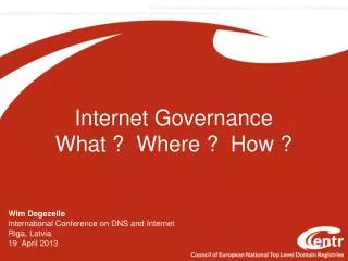 Internet Governance What ? Where ? How ?
