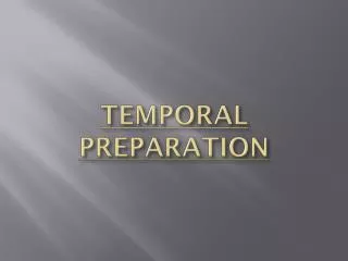 TEMPORAL PREPARATION