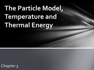 The Particle Model, Temperature and Thermal Energy