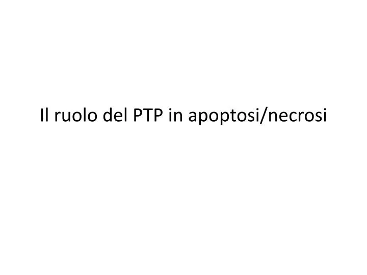 il ruolo del ptp in apoptosi necrosi