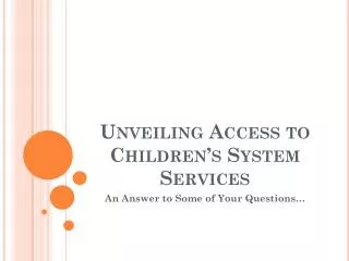 Unveiling Access to Children’s System Services