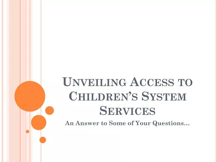unveiling access to children s system services