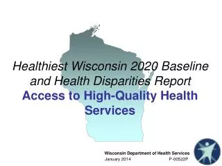 Healthiest Wisconsin 2020 Baseline and Health Disparities Report Access to High-Quality Health Services