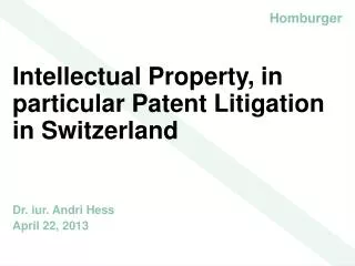 Intellectual Property, in particular Patent Litigation in Switzerland