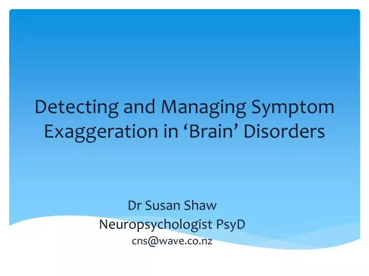 detecting and managing symptom exaggeration in brain disorders