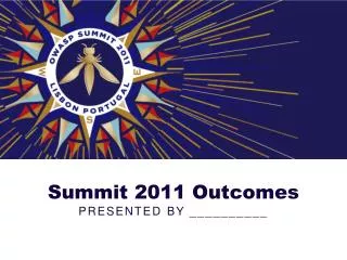 Summit 2011 Outcomes PRESENTED BY __________