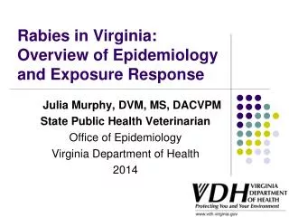 Julia Murphy, DVM, MS, DACVPM State Public Health Veterinarian Office of Epidemiology Virginia Department of Health 20