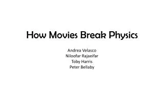 How Movies Break P hysics