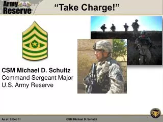 CSM Michael D. Schultz Command Sergeant Major U.S. Army Reserve