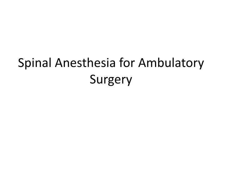 spinal anesthesia for ambulatory surgery