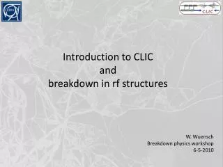 Introduction to CLIC and breakdown in rf structures