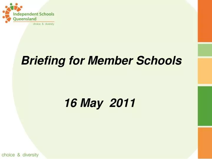 briefing for member schools 16 may 2011