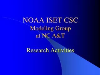 NOAA ISET CSC Modeling Group at NC A&amp;T Research Activities