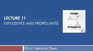 LECTURE 11 EXPLOSIVES AND PROPELLANTS