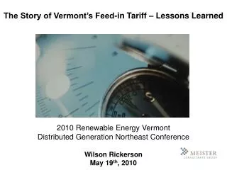 2010 Renewable Energy Vermont Distributed Generation Northeast Conference Wilson Rickerson May 19 th , 2010