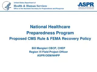 Bill Mangieri CBCP, CHEP Region VI Field Project Officer ASPR/OEM/NHPP