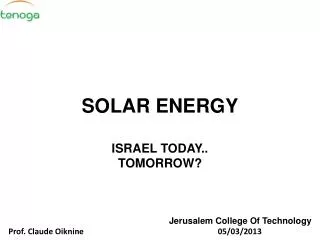 SOLAR ENERGY ISRAEL TODAY.. TOMORROW? Jerusalem College Of Technology