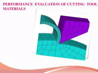 PERFORMANCE EVALUATION OF CUTTING TOOL MATERIALS