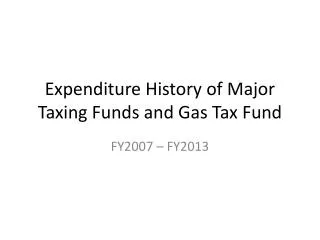 Expenditure History of Major Taxing Funds and Gas Tax Fund