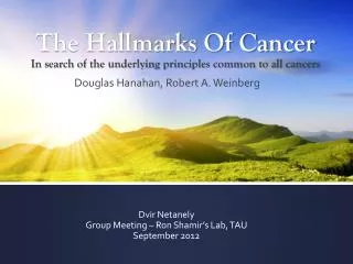 The Hallmarks Of Cancer In search of the underlying principles common to all cancers