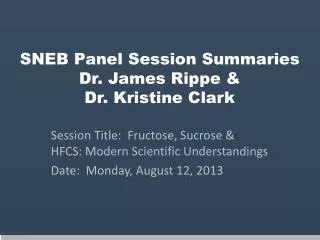 SNEB Panel Session Summaries Dr. James Rippe &amp; Dr. Kristine Clark