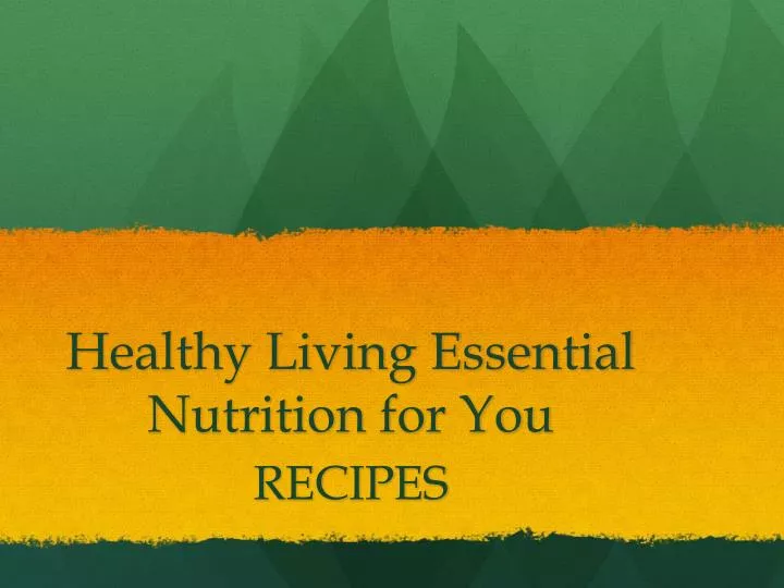 healthy living essential nutrition for you