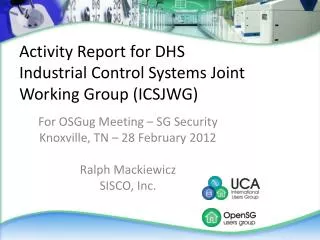Activity Report for DHS Industrial Control Systems Joint Working Group (ICSJWG)