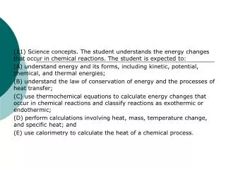 (11) Science concepts. The student understands the energy changes that occur in chemical reactions. The student is expec