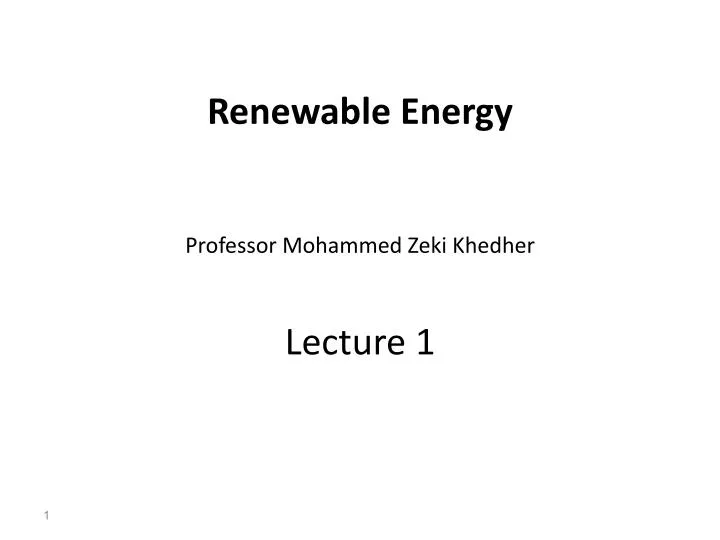 renewable energy professor mohammed zeki khedher lecture 1