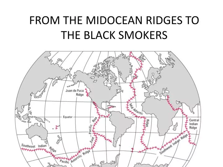 from the midocean ridges to the black smokers