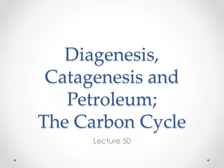 diagenesis catagenesis and petroleum the carbon cycle
