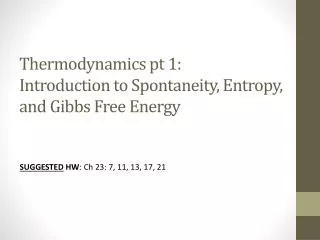 Thermodynamics pt 1: Introduction to Spontaneity, Entropy, and Gibbs Free Energy