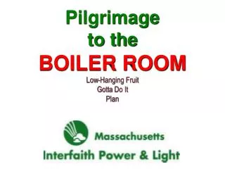 Pilgrimage to the BOILER ROOM Low-Hanging Fruit Gotta Do It Plan Opportunities for Faith in Practice