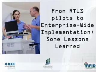 From RTLS pilots to Enterprise-Wide Implementation: Some Lessons Learned