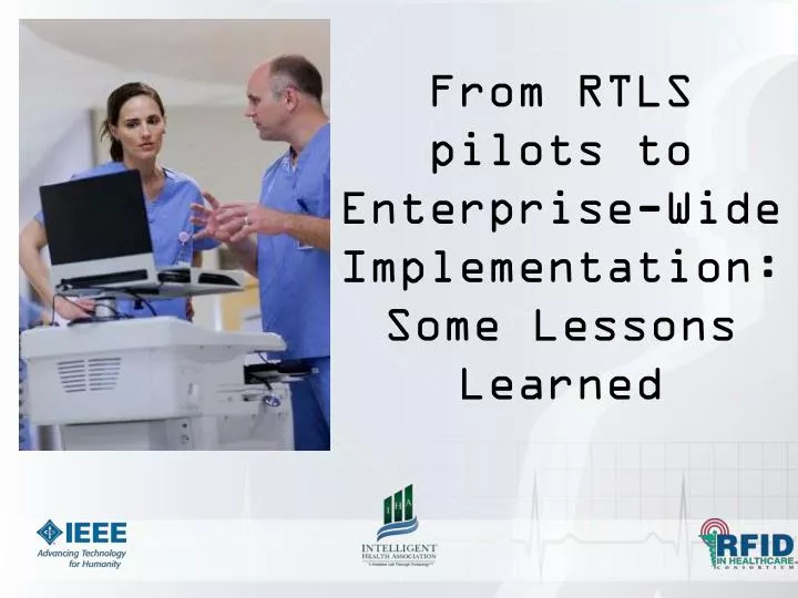 from rtls pilots to enterprise wide implementation some lessons learned