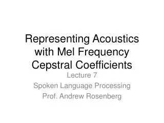 Representing Acoustics with Mel Frequency Cepstral Coefficients
