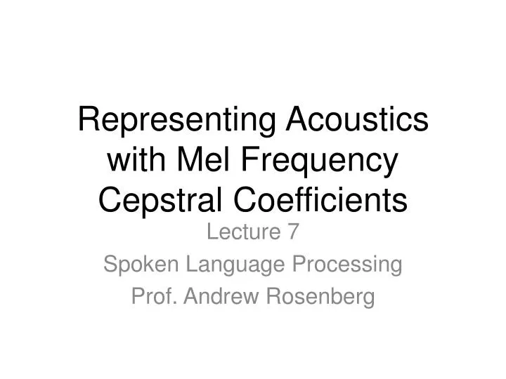 representing acoustics with mel frequency cepstral coefficients