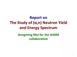 Report on The Study of ( ?,n ) Neutron Yield and Energy Spectrum