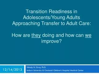Transition Readiness in Adolescents/Young Adults Approaching Transfer to Adult Care: How are they doing and how can w